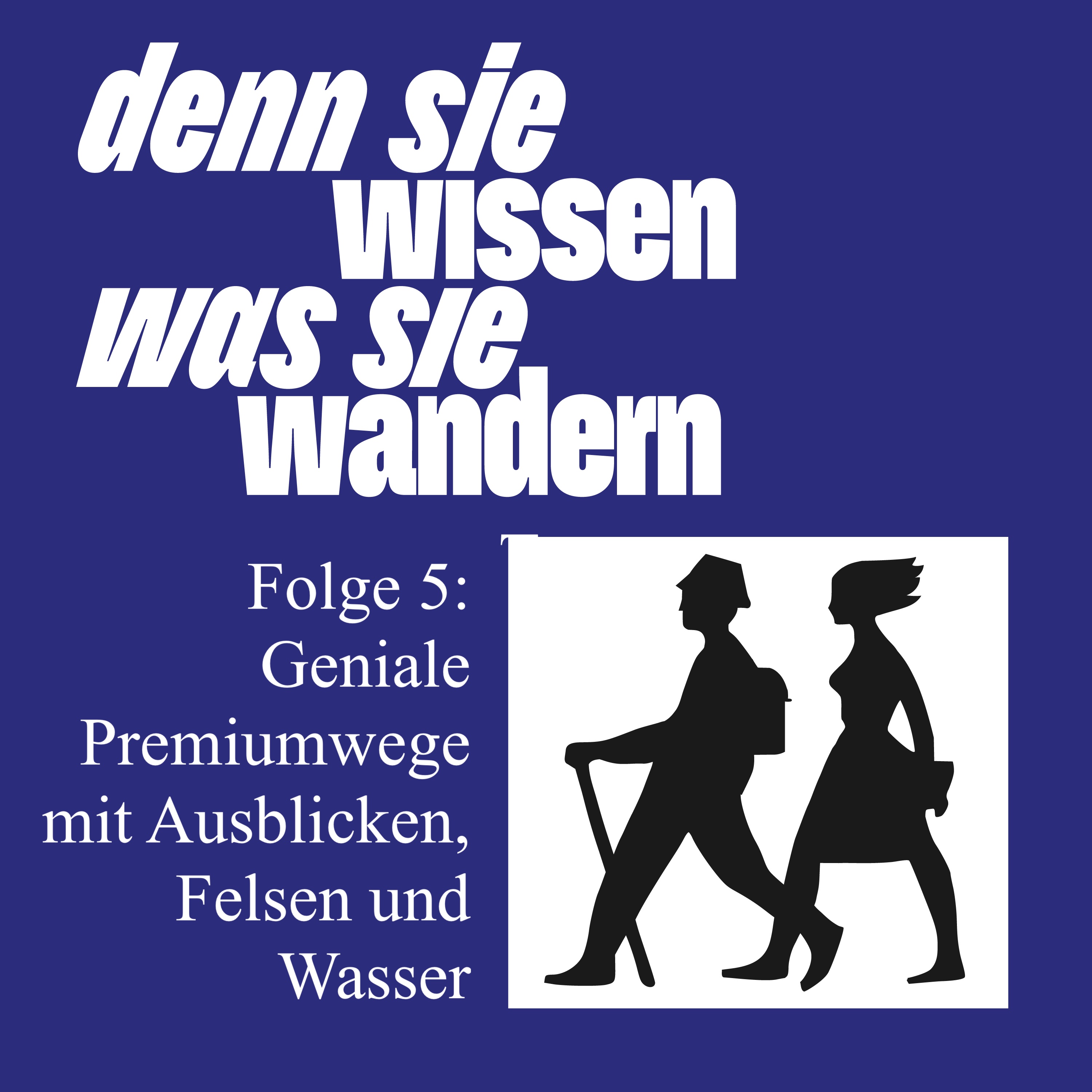 Denn sie wissen was sie wandern - Der Podcast des Deutschen Wanderinstitut, Folge 5