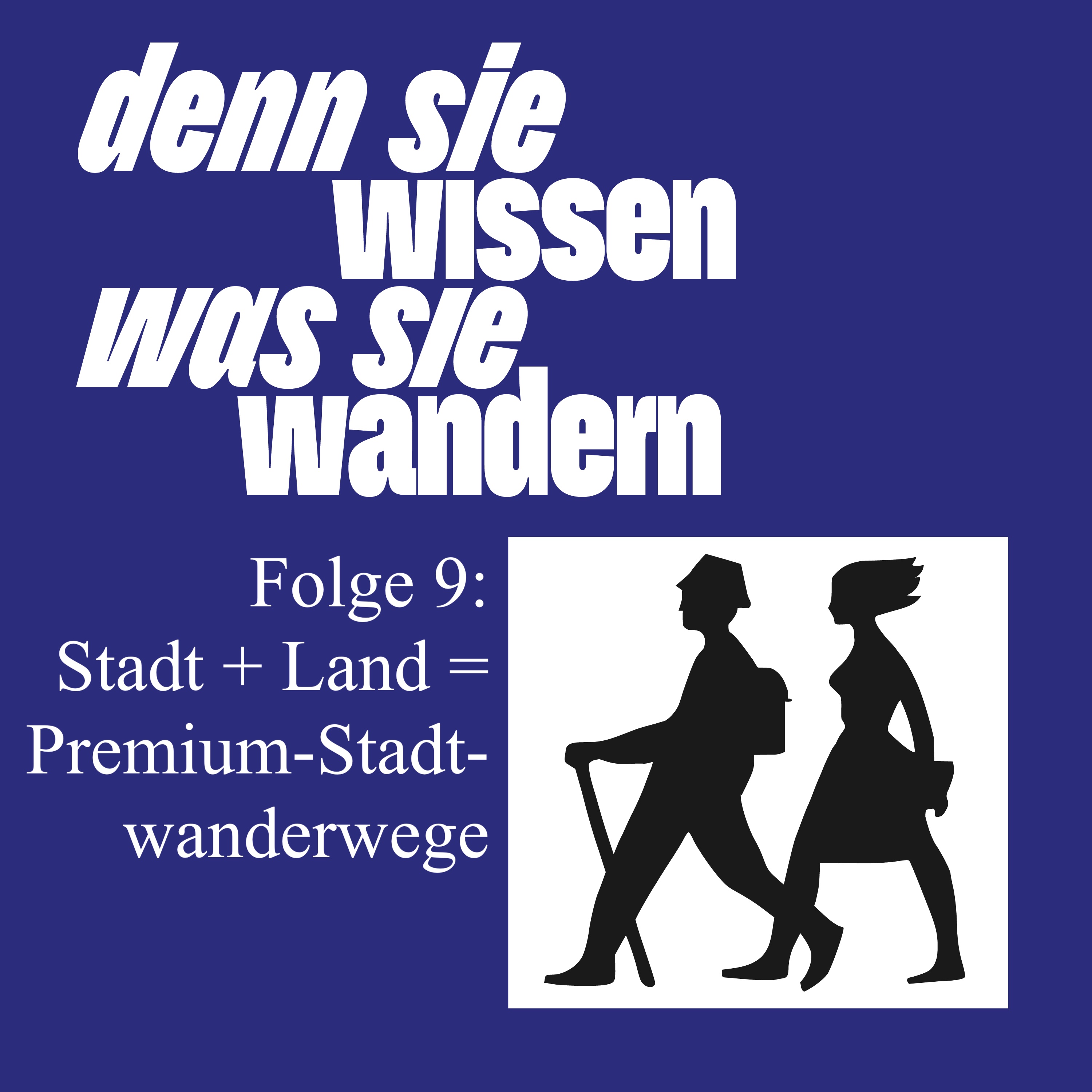 Folge 9 - Stadt + Land = Premiumstadtwanderwege